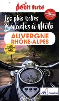 Couverture du livre « Guide balades a moto auvergne-rhone-alpes 2023 petit fute » de Collectif Petit Fute aux éditions Le Petit Fute