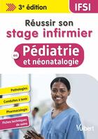 Couverture du livre « Réussir son stage infirmier en pédiatrie et néonatalogie : Pathologies - Conduites à tenir - Pharmacologie - Fiches techniques de soins » de Laure Garcin et Delphine Ulm aux éditions Vuibert