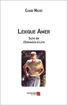 Couverture du livre « Lexique amer ; chansons à lire » de Malius Claude aux éditions Editions Du Net