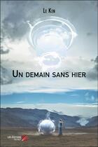 Couverture du livre « Un demain sans hier » de Le Ken aux éditions Editions Du Net