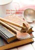 Couverture du livre « Mon livre de recettes pour la goutte » de Cedric Menard aux éditions Books On Demand