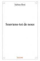 Couverture du livre « Souviens-toi de nous » de Sabine Bosi aux éditions Edilivre