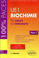 Couverture du livre « Biochimie UE1 ; du cours au concours ; Paris 7 » de Cyril Blanchet aux éditions Ellipses