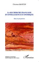 Couverture du livre « La recherche française en intelligence économique ; bilan et perspectives » de Christian Marcon aux éditions L'harmattan