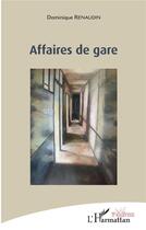 Couverture du livre « Affaires de gare » de Dominique Renaudin aux éditions L'harmattan