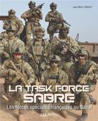 Couverture du livre « La task force Sabre ; les forces spéciales françaises au Sahel » de Jean-Marc Tanguy aux éditions Histoire Et Collections