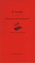 Couverture du livre « Le rouge, dix façons de le préparer » de Frederick E. Grasser-Herme aux éditions Epure