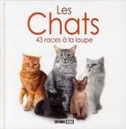Couverture du livre « Les chats ; 43 races à la loupe » de Yann Belloir aux éditions Editions Esi