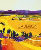 Couverture du livre « Caudron ; vaste comme la nuit et la clarté » de Antoine Campo aux éditions Le Livre D'art