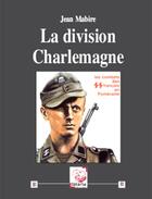 Couverture du livre « La division charlemagne » de Jean Mabire aux éditions Deterna