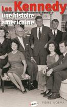 Couverture du livre « Les Kennedy ; une histoire américaine » de Pierre Norma aux éditions In Edit(s)