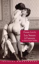 Couverture du livre « Les soeurs à l'envers, et autres textes inédits » de Pierre Louys aux éditions La Musardine