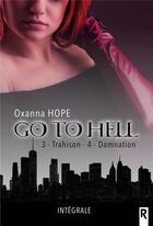 Couverture du livre « Go to hell Tomes 3 : trahison ; Tome 4 : damnation » de Hope Oxanna aux éditions Rebelle