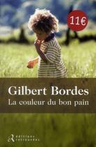 Couverture du livre « La couleur du bon pain » de Gilbert Bordes aux éditions Les Editions Retrouvees