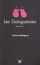 Couverture du livre « Les ganguesses » de Sylvie Gaillaguet aux éditions Ultima Necat