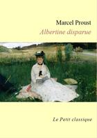 Couverture du livre « À la recherche du temps perdu t.6 ; Albertine disparue » de Marcel Proust aux éditions Editions Du Cenacle