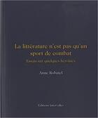 Couverture du livre « La littérature n'est pas qu'un sport de combat : essais sur quelques femmes courageuses » de Anne Robatel aux éditions Intervalles