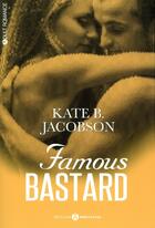 Couverture du livre « Famous bastard Tome 1 » de Kate B. Jacobson aux éditions Editions Addictives