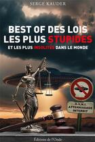 Couverture du livre « Best of des lois les plus stupides et les plus insolites dans le monde » de Serge Kauder aux éditions De L'onde