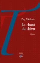 Couverture du livre « Le chant du chien » de Milshtein Zwy aux éditions Tituli