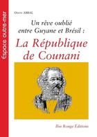 Couverture du livre « La République de Counani : Un rêve oublié entre Guyane et Brésil » de Odon Abbal aux éditions Ibis Rouge