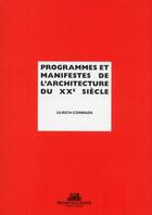 Couverture du livre « Programmes et manifestes de l'architecture du XXe siècle » de Ulrich Conrads aux éditions La Villette