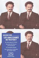 Couverture du livre « Les Amalgames de Trotsky » de Grover Furr aux éditions Delga