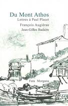 Couverture du livre « Lettre du Mont Athos » de Francois Augieras et Jean-Gilles Badaire aux éditions Fata Morgana