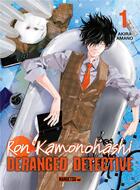 Couverture du livre « Ron Kamonohashi : deranged detective Tome 1 » de Akira Amano aux éditions Mangetsu