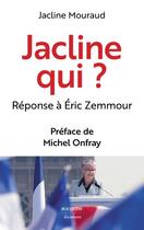 Couverture du livre « Jacline qui ? réponse à Eric Zemmour » de Jacline Mouraud aux éditions Bouquins