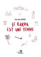 Couverture du livre « Le Karma est une femme » de Anne-Claire Fontaine aux éditions Les Trois Colonnes