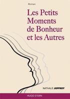 Couverture du livre « Les petits moments de bonheur et les autres » de Nathalie Joffroy aux éditions Hugo Stern
