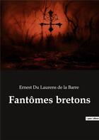 Couverture du livre « Fantomes bretons » de Ernest Du Laurens De La Barre aux éditions Culturea