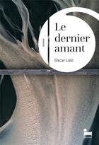 Couverture du livre « Le dernier amant » de Oscar Lalo aux éditions Recamier