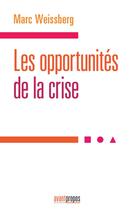 Couverture du livre « Les opportunités de la crise » de Marc Weissberg aux éditions Avant-propos
