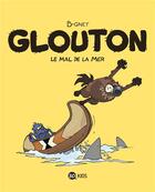 Couverture du livre « Glouton t.3 : le mal de la mer » de B-Gnet aux éditions Bd Kids
