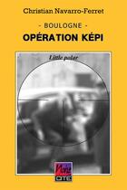 Couverture du livre « Opération képi » de Christian Navarro-Ferret aux éditions Christian Navarro