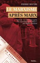Couverture du livre « Le marxisme après Marx ; le marxisme après « le marxisme après Marx » » de Pierre Souyri et Mylene Goulard aux éditions Smolny