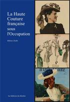 Couverture du livre « La haute couture française sous l'occupation » de Milena Chelle aux éditions Du Menhir