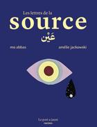 Couverture du livre « Les lettres de la source » de Amelie Jackowski et Mo Abbas aux éditions Le Port A Jauni