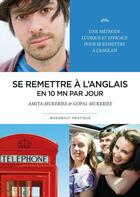 Couverture du livre « Se remettre à l'anglais en 10 minutes par jour » de Amita Mukerjee et Gopal Mukerjee aux éditions Marabout