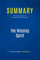 Couverture du livre « Summary: The Winning Spirit : Review and Analysis of Montana and Mitchell's Book » de Businessnews Publish aux éditions Business Book Summaries