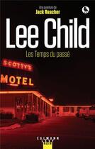 Couverture du livre « Une aventure de Jack Reacher Tome 23 : les temps du passé » de Lee Child aux éditions Calmann-levy