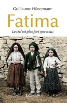 Couverture du livre « Fatima ; le ciel est plus fort que nous » de Guillaume Hunnermann aux éditions Salvator