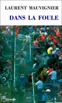 Couverture du livre « Dans la foule » de Laurent Mauvignier aux éditions Minuit