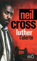 Couverture du livre « Luther ; l'alerte » de Neil Cross aux éditions Belfond