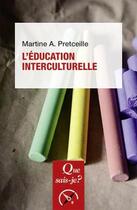 Couverture du livre « L'éducation interculturelle » de Martine A. Pretceille aux éditions Que Sais-je ?
