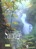 Couverture du livre « La france sauvage » de Roger/Frederiqu aux éditions Creations Du Pelican