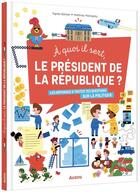 Couverture du livre « À quoi il sert, le Président de la République? » de Matthias Malingrey et Agnes Barber aux éditions Philippe Auzou