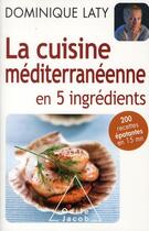 Couverture du livre « La cuisine méditerranéenne avec seulement 5 ingrédients » de Dominique Laty aux éditions Odile Jacob